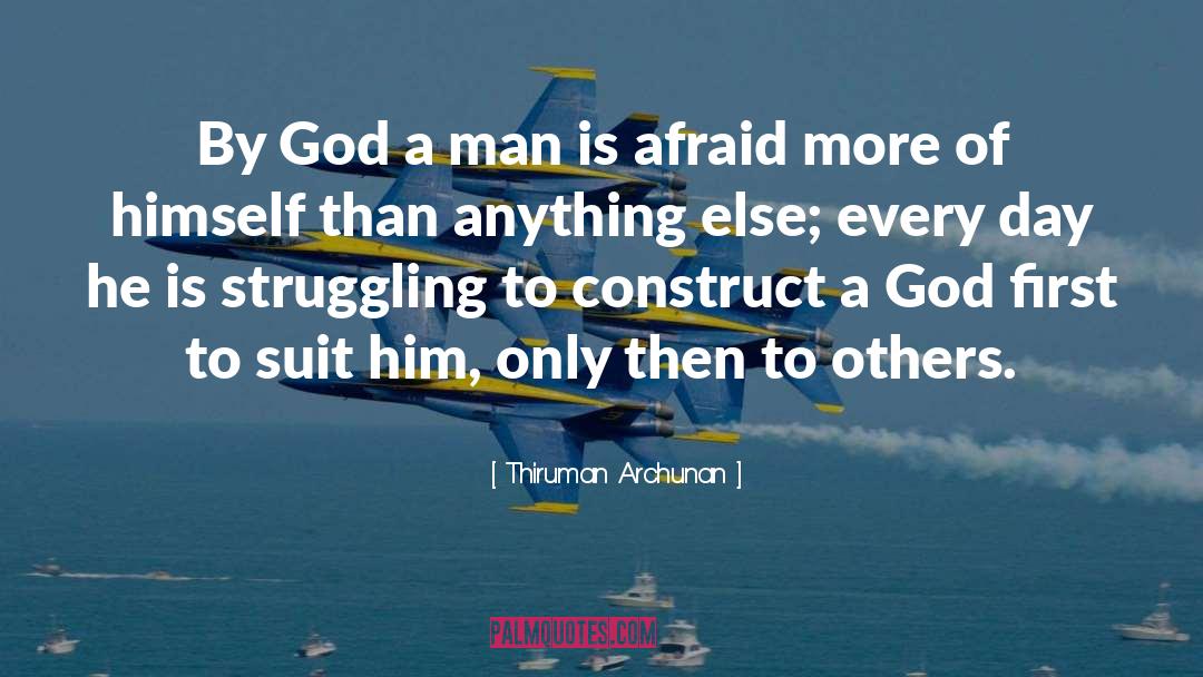 Thiruman Archunan Quotes: By God a man is