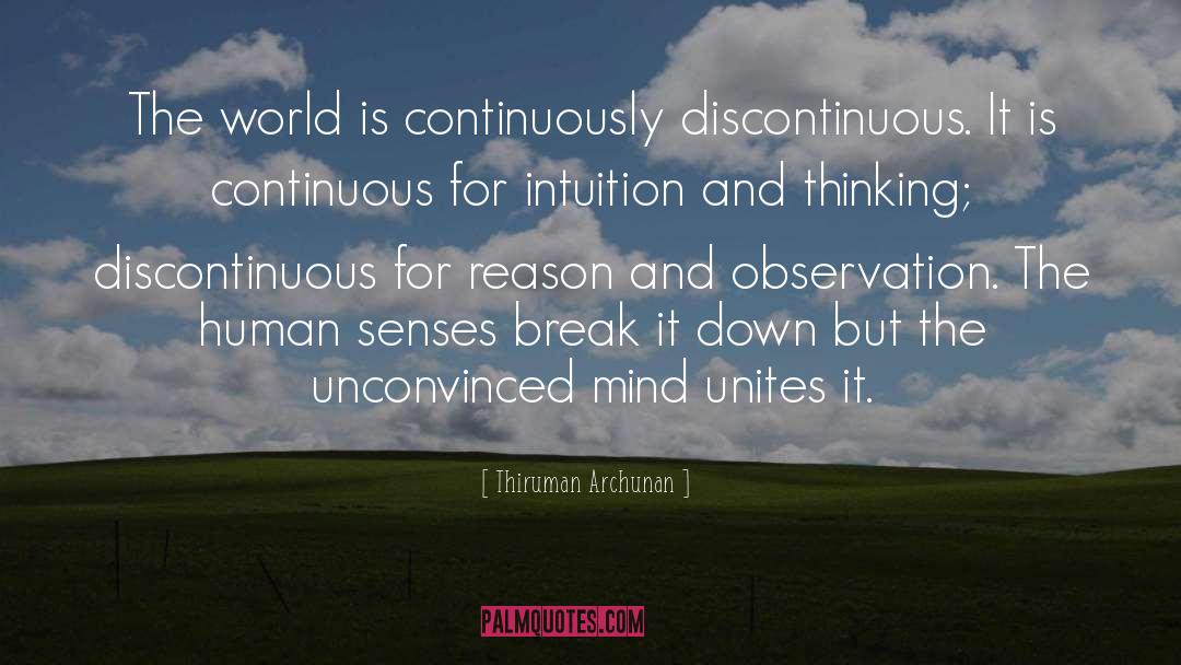 Thiruman Archunan Quotes: The world is continuously discontinuous.