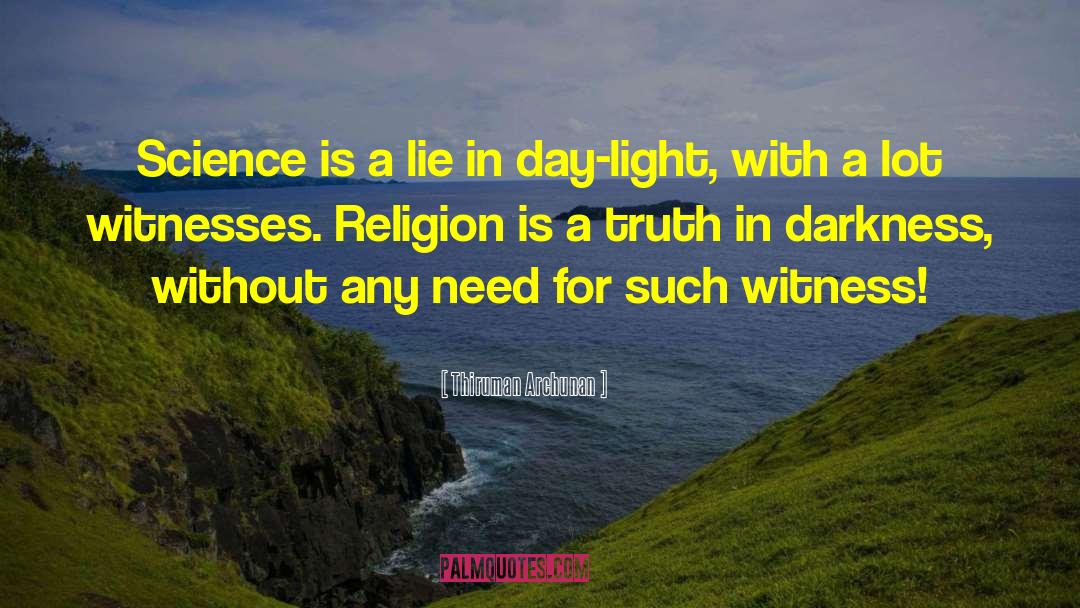 Thiruman Archunan Quotes: Science is a lie in