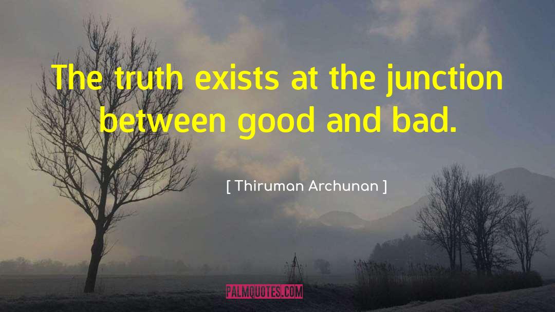 Thiruman Archunan Quotes: The truth exists at the