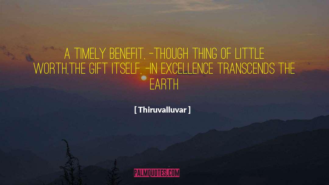 Thiruvalluvar Quotes: A timely benefit, -though thing