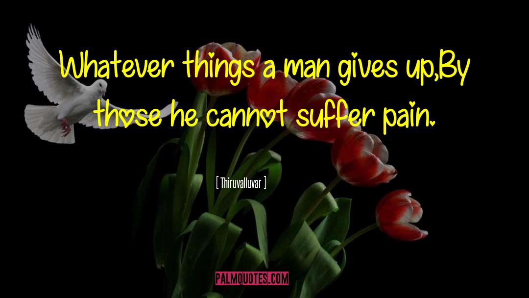 Thiruvalluvar Quotes: Whatever things a man gives