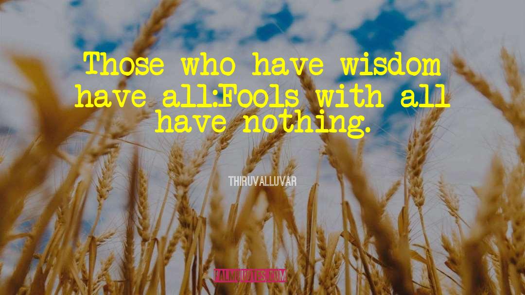 Thiruvalluvar Quotes: Those who have wisdom have