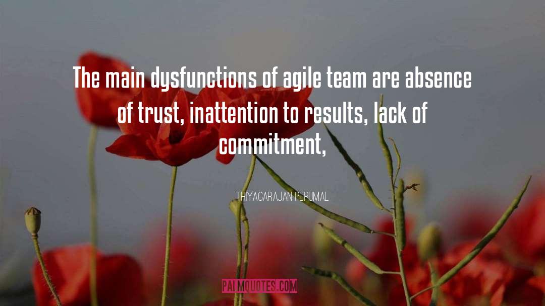 Thiyagarajan Perumal Quotes: The main dysfunctions of agile