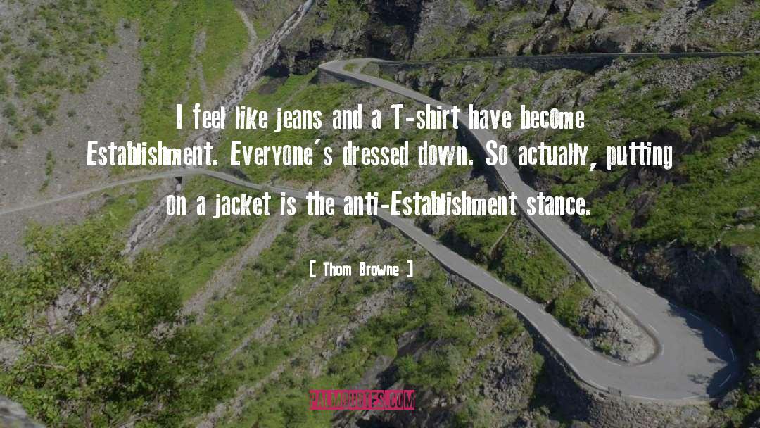 Thom Browne Quotes: I feel like jeans and