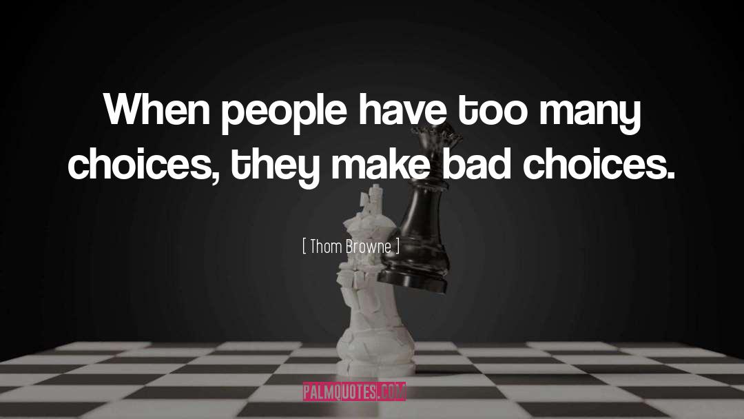 Thom Browne Quotes: When people have too many