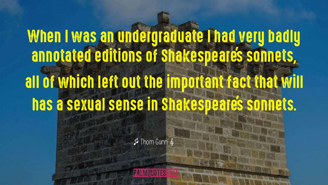 Thom Gunn Quotes: When I was an undergraduate