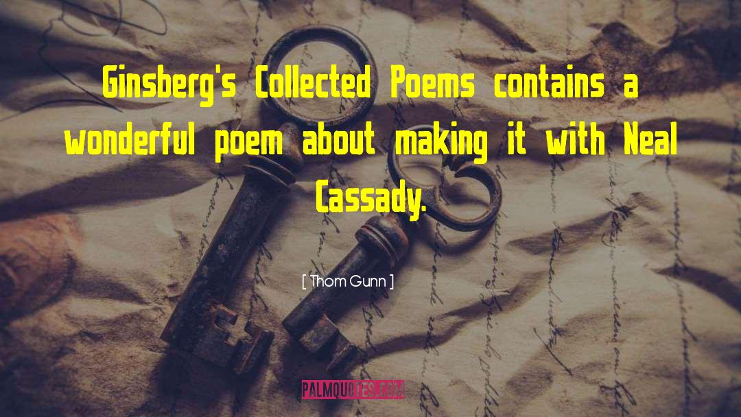 Thom Gunn Quotes: Ginsberg's Collected Poems contains a