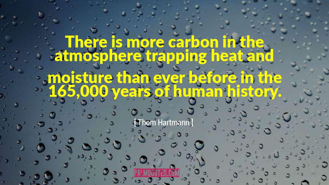 Thom Hartmann Quotes: There is more carbon in
