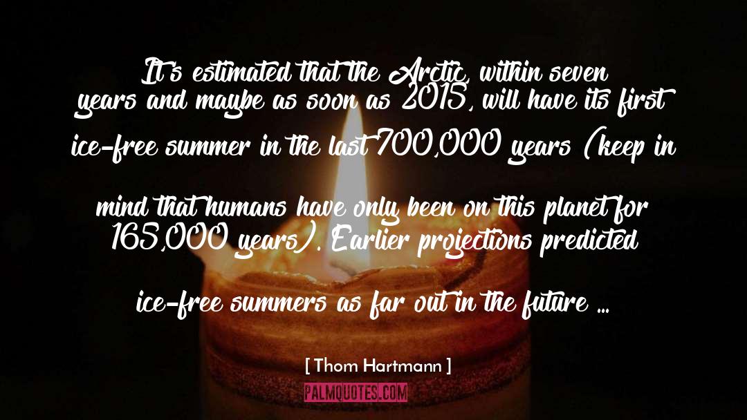 Thom Hartmann Quotes: It's estimated that the Arctic,