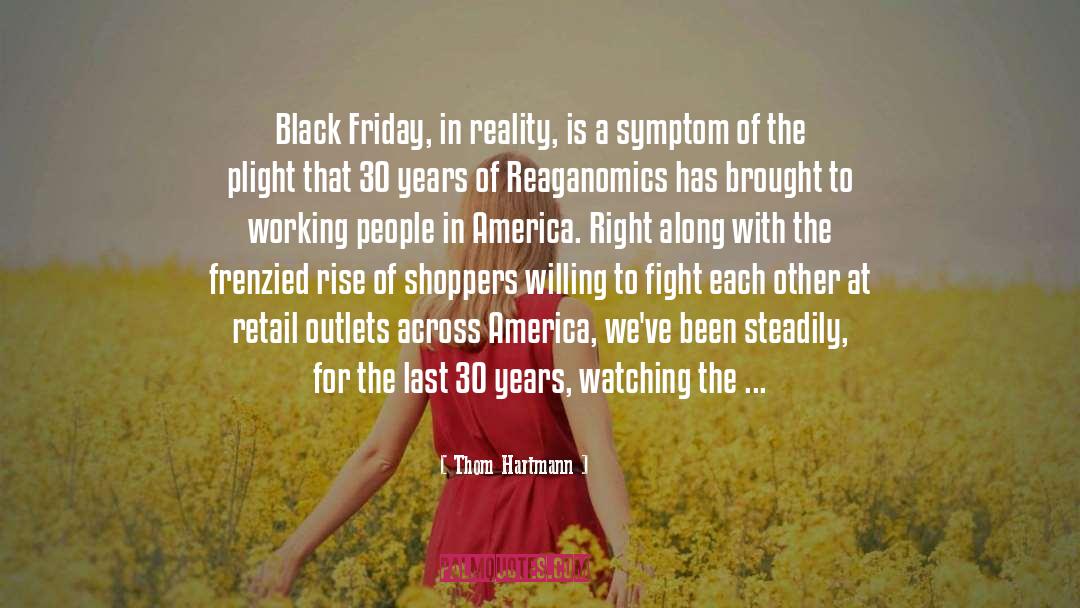 Thom Hartmann Quotes: Black Friday, in reality, is