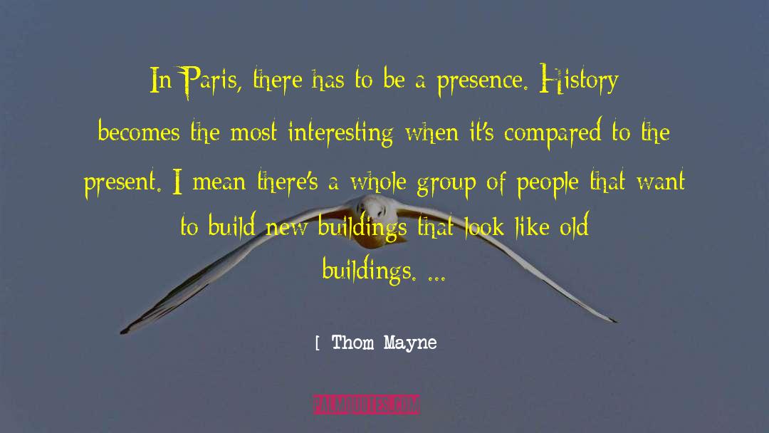 Thom Mayne Quotes: In Paris, there has to