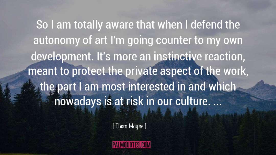 Thom Mayne Quotes: So I am totally aware