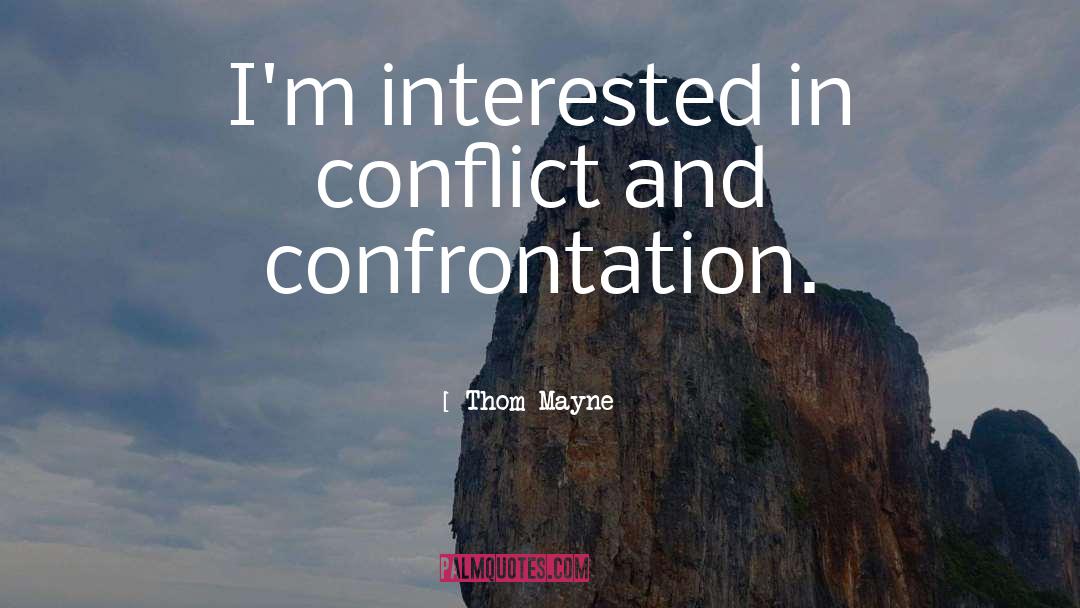 Thom Mayne Quotes: I'm interested in conflict and
