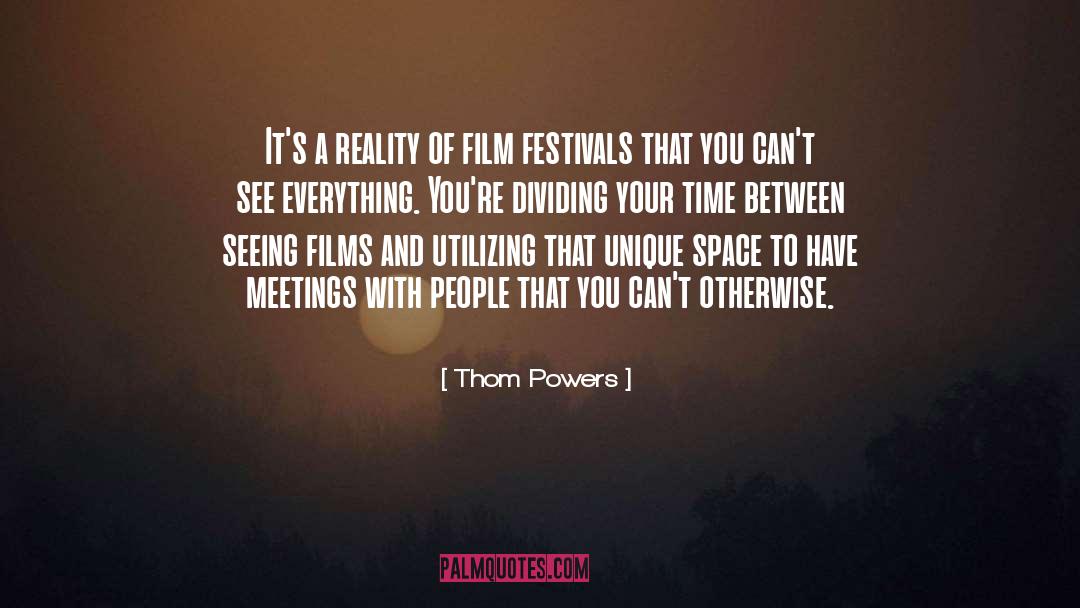 Thom Powers Quotes: It's a reality of film