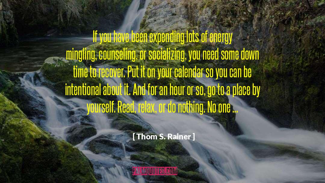 Thom S. Rainer Quotes: If you have been expending