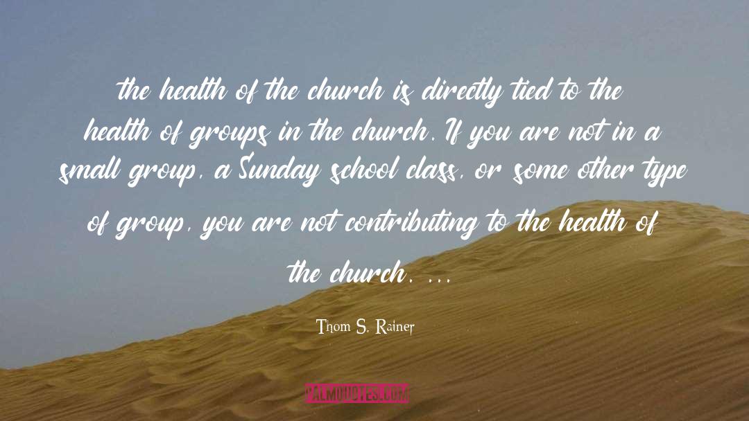 Thom S. Rainer Quotes: the health of the church