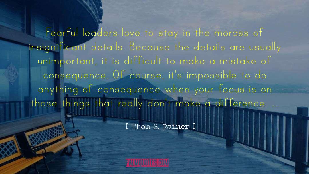 Thom S. Rainer Quotes: Fearful leaders love to stay