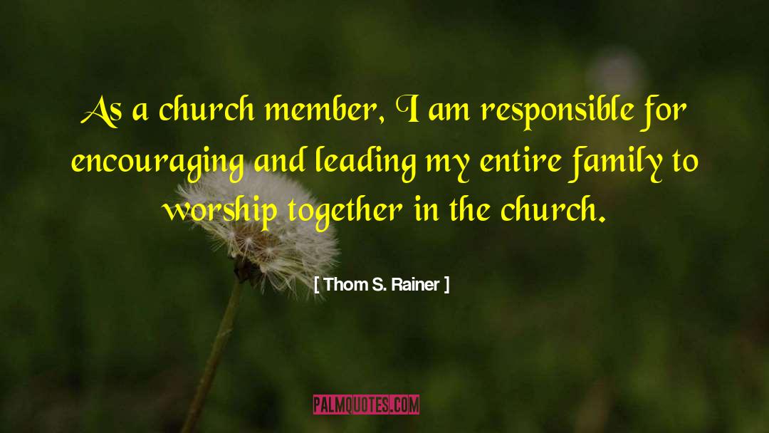 Thom S. Rainer Quotes: As a church member, I