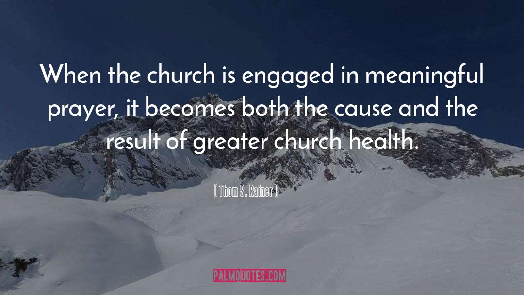 Thom S. Rainer Quotes: When the church is engaged