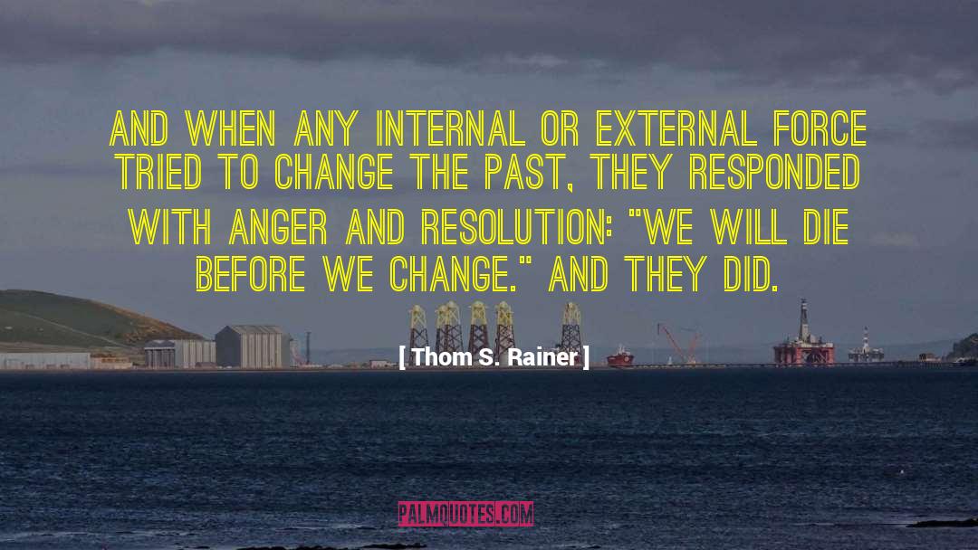Thom S. Rainer Quotes: And when any internal or