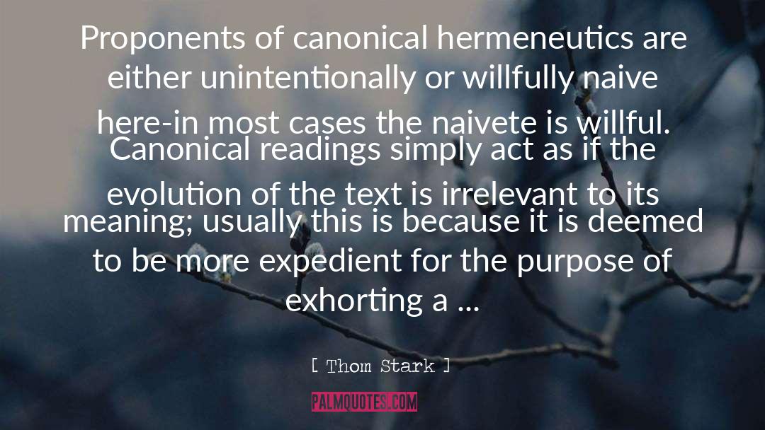 Thom Stark Quotes: Proponents of canonical hermeneutics are