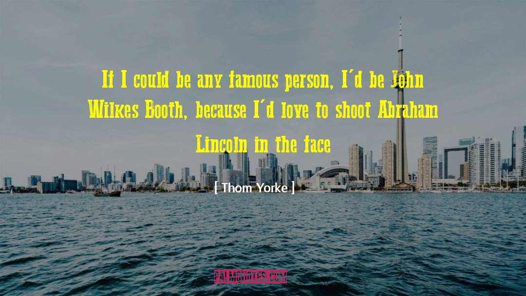 Thom Yorke Quotes: If I could be any