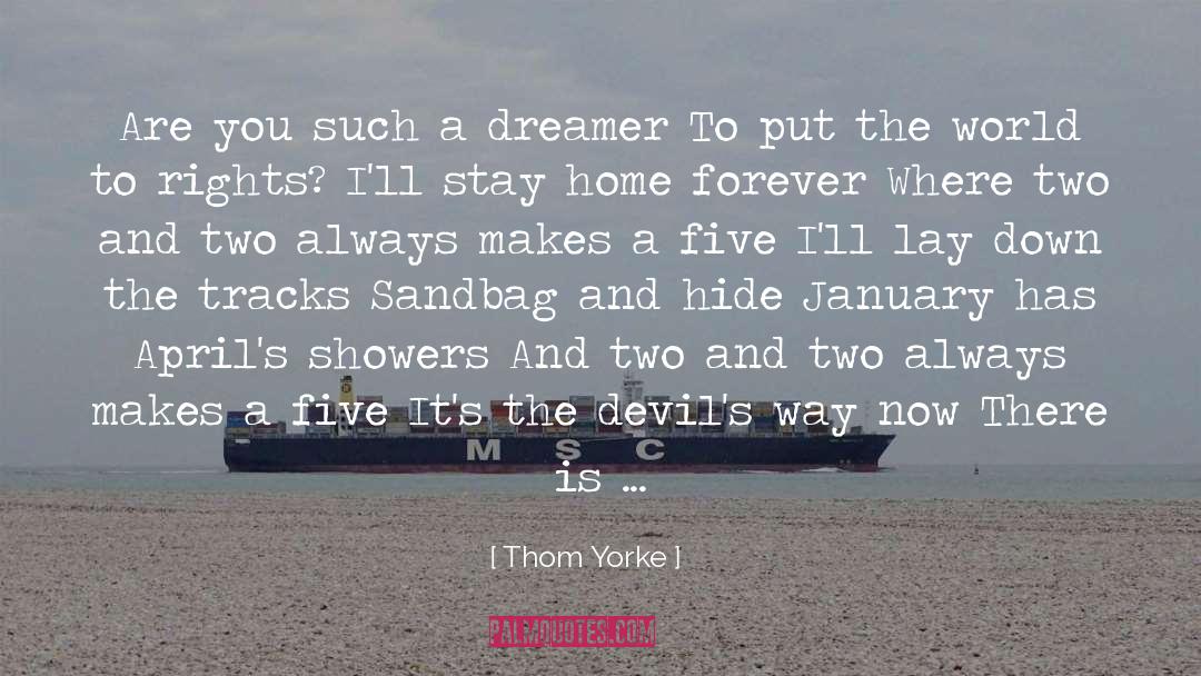 Thom Yorke Quotes: Are you such a dreamer