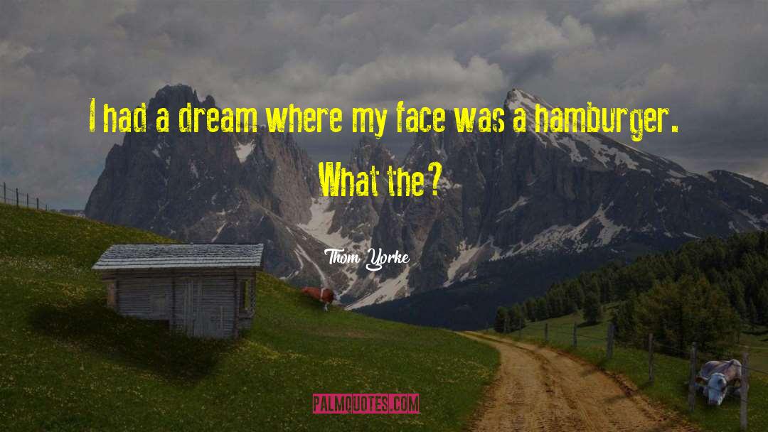 Thom Yorke Quotes: I had a dream where