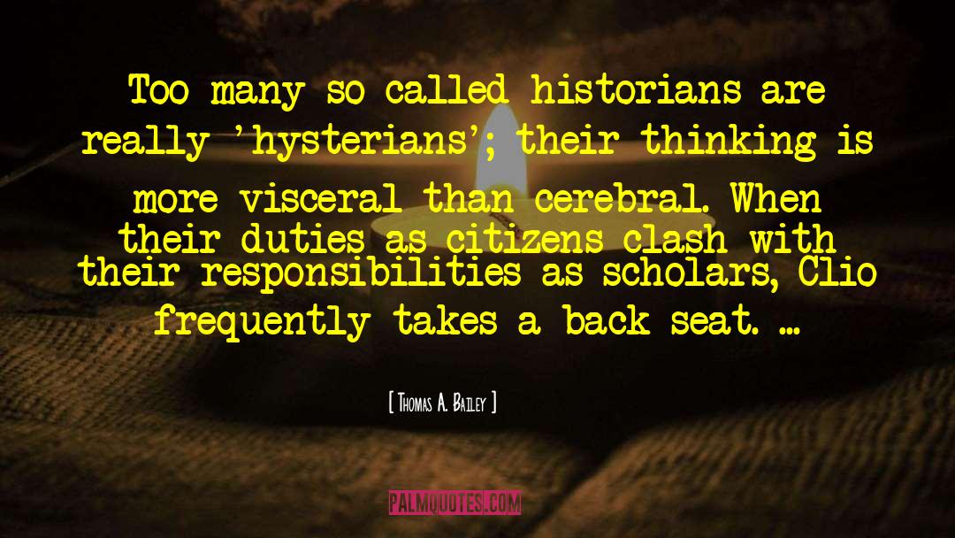 Thomas A. Bailey Quotes: Too many so-called historians are