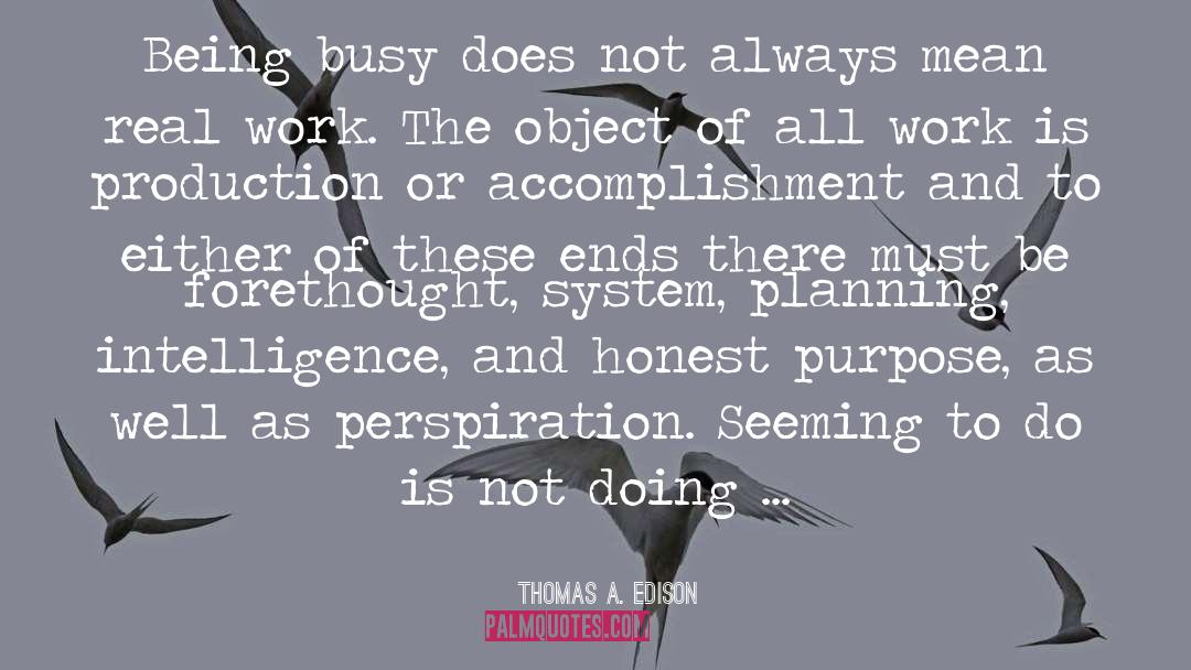 Thomas A. Edison Quotes: Being busy does not always