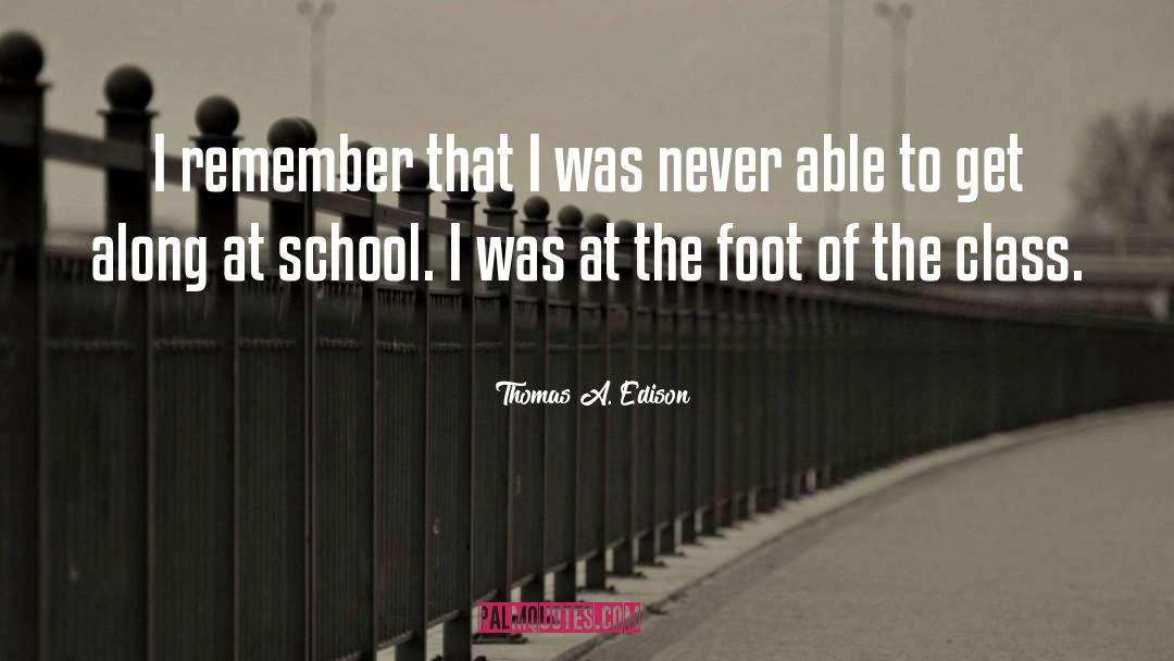 Thomas A. Edison Quotes: I remember that I was