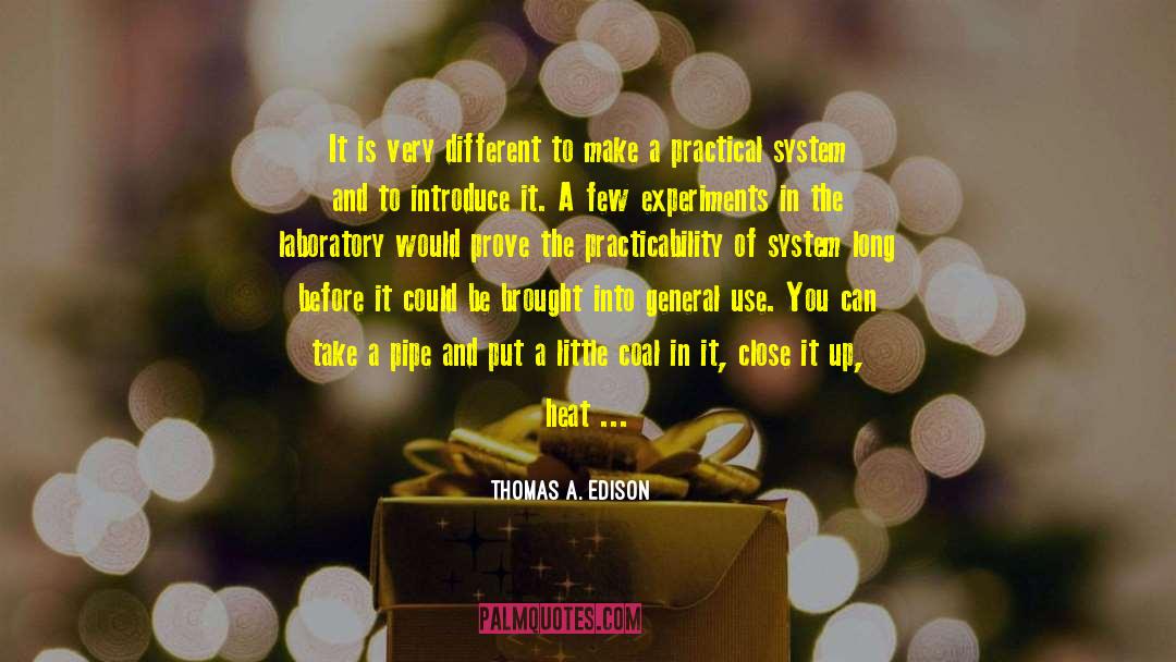 Thomas A. Edison Quotes: It is very different to