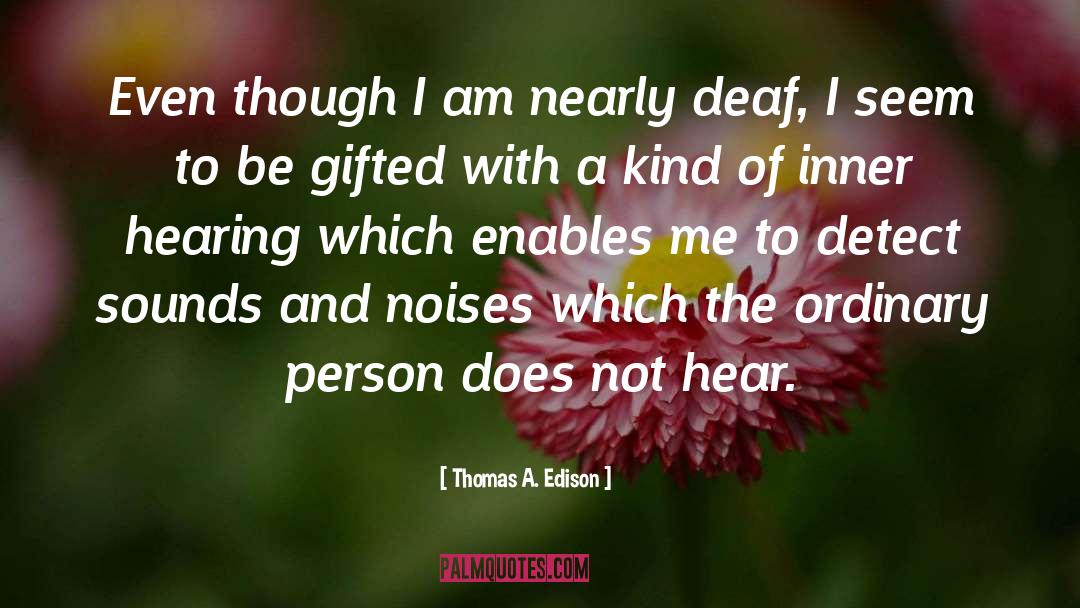 Thomas A. Edison Quotes: Even though I am nearly