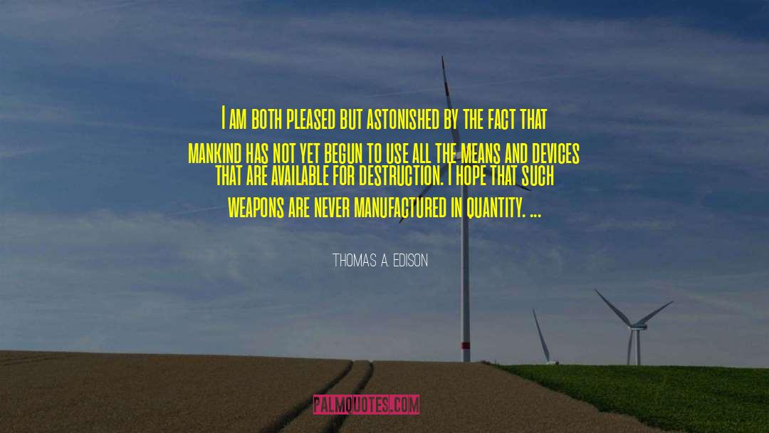 Thomas A. Edison Quotes: I am both pleased but