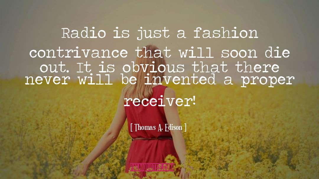 Thomas A. Edison Quotes: Radio is just a fashion