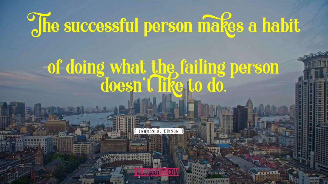 Thomas A. Edison Quotes: The successful person makes a