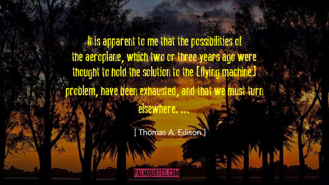 Thomas A. Edison Quotes: It is apparent to me