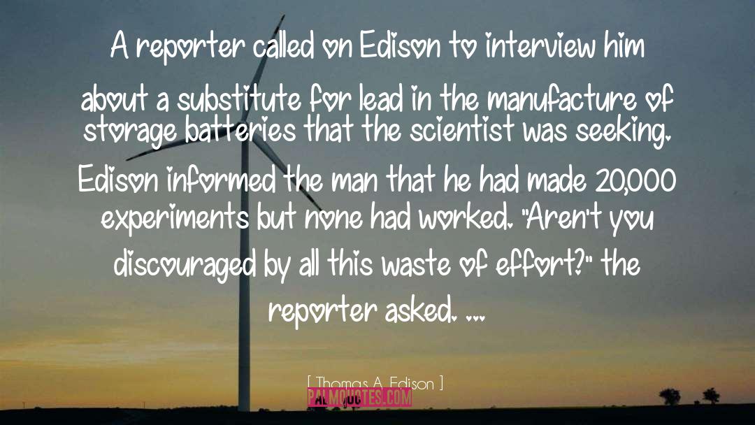 Thomas A. Edison Quotes: A reporter called on Edison