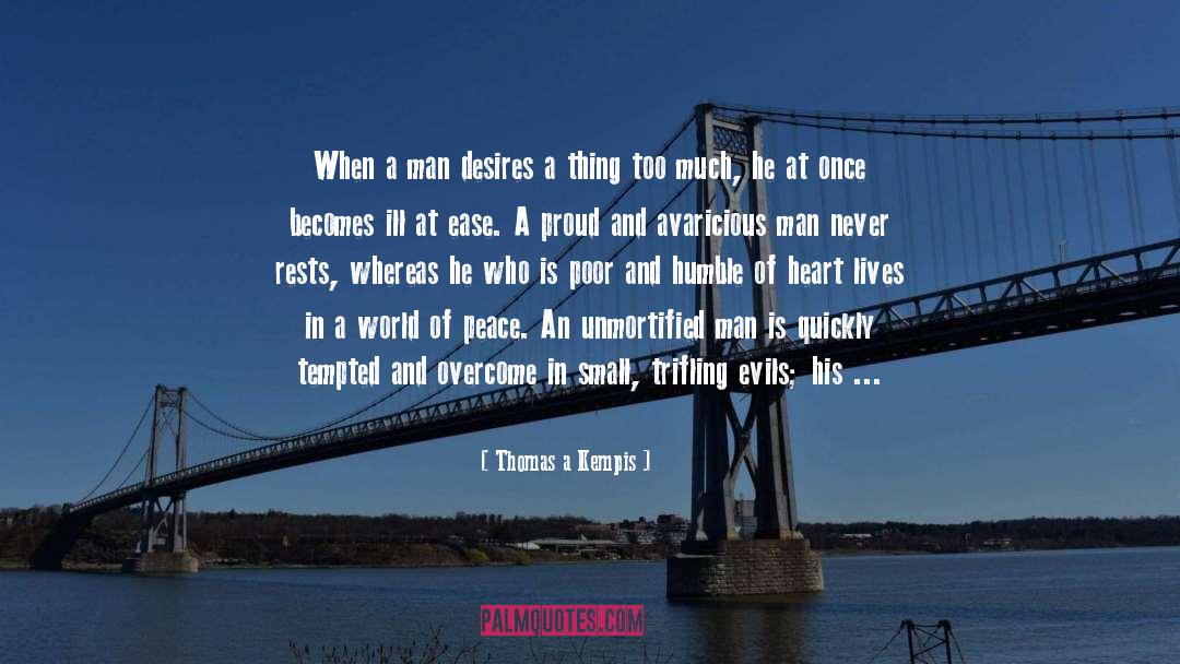 Thomas A Kempis Quotes: When a man desires a