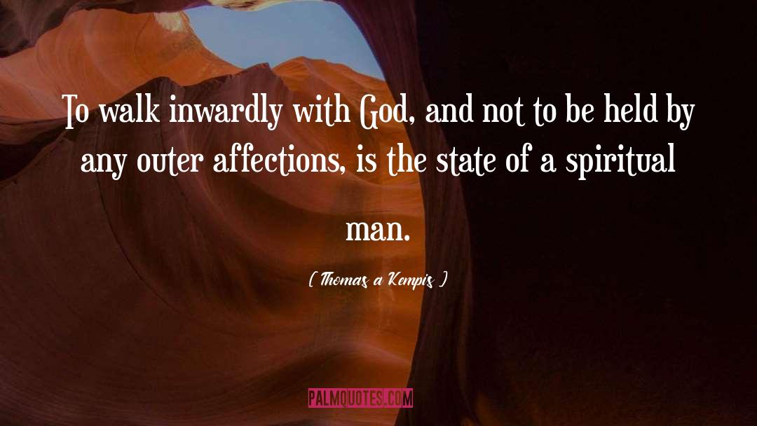 Thomas A Kempis Quotes: To walk inwardly with God,