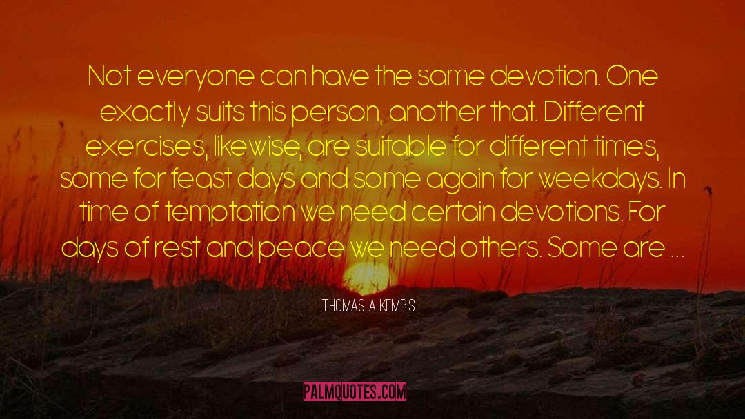 Thomas A Kempis Quotes: Not everyone can have the