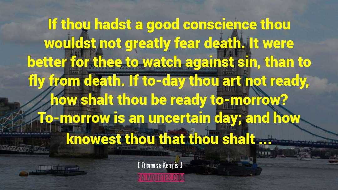 Thomas A Kempis Quotes: If thou hadst a good