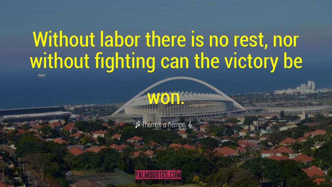 Thomas A Kempis Quotes: Without labor there is no