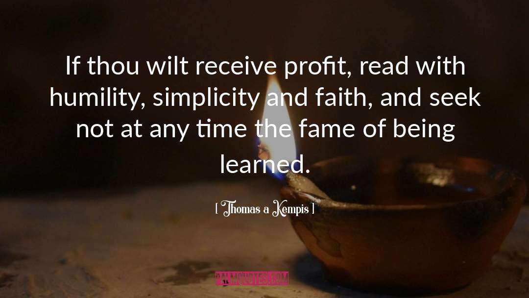 Thomas A Kempis Quotes: If thou wilt receive profit,