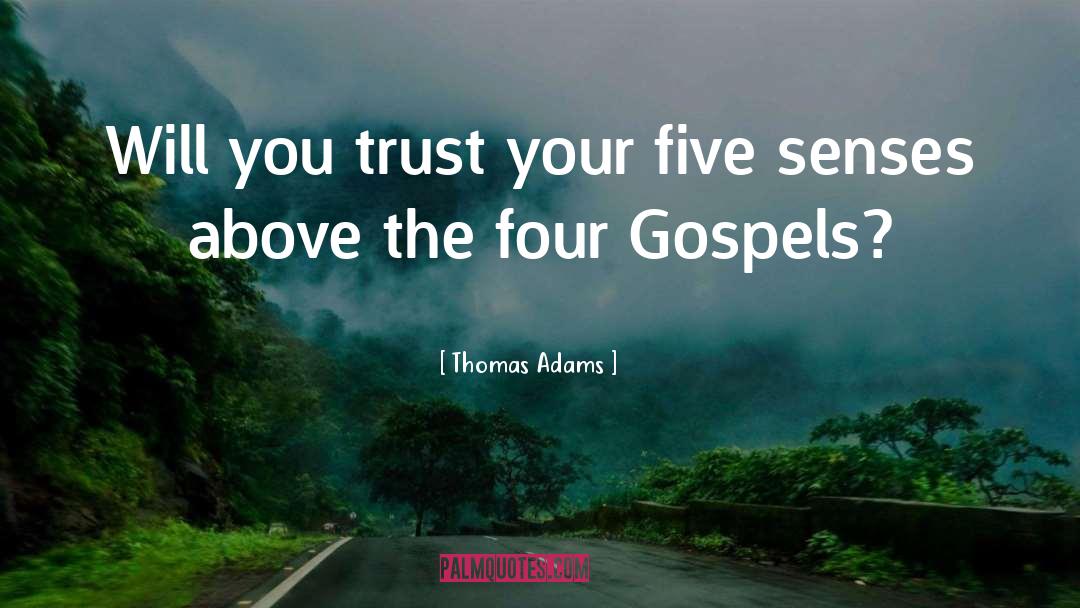 Thomas Adams Quotes: Will you trust your five