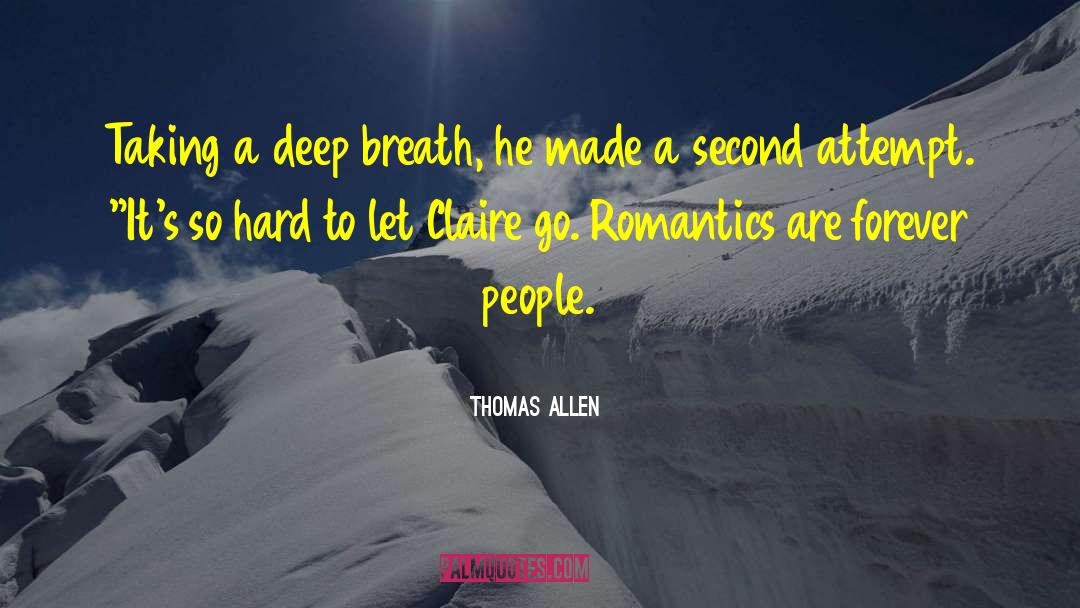 Thomas Allen Quotes: Taking a deep breath, he