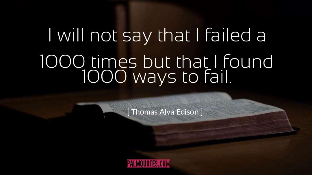 Thomas Alva Edison Quotes: I will not say that
