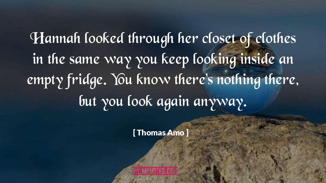 Thomas Amo Quotes: Hannah looked through her closet