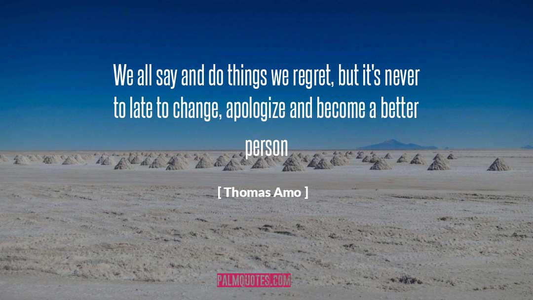 Thomas Amo Quotes: We all say and do